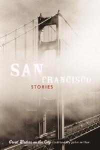 John Miller - San Francisco Stories: Great Writers on the City