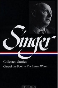 Isaac Bashevis Singer - Isaac Bashevis Singer Stories V. 1 Gimpel : Gimpel the Fool to Seance (Library of America)