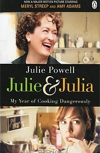 Julie Powell - Julie & Julia: My Year of Cooking Dangerously