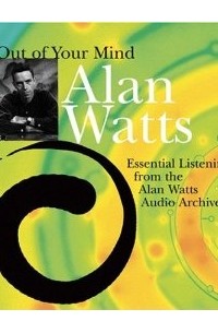 Alan Watts - Out of Your Mind