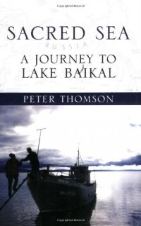 Peter Thomson - Sacred Sea: A Journey to Lake Baikal 