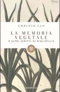 Umberto Eco - La memoria vegetale e altri scritti di bibliofilia