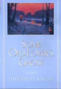Judith Lennox - Some Old Lover's Ghost