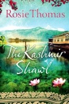 Rosie Thomas - The Kashmir Shawl