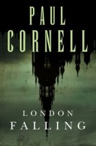 Paul Cornell - London Falling