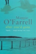 Maggie O&#039;Farrell - After You&#039;d Gone