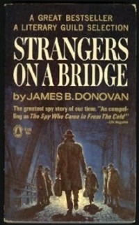 James B. Donovan - Strangers on a Bridge: The Case of Colonel Abel