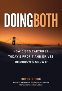 Inder Sidhu - Doing Both: Capturing Today's Profit and Driving Tomorrow's Growth
