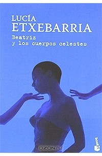 Lucia Etxebarria - Beatriz y los cuerpos celestes