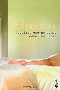Lucia Etxebarria - Nosotras que no somos como las demas