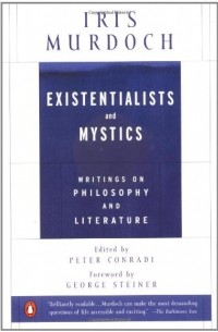 Iris Murdoch - Existentialists and Mystics