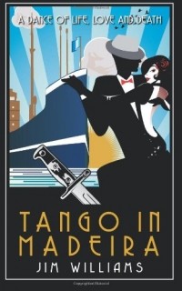 Jim Williams - Tango in Madeira: A Dance of Life, Love and Death
