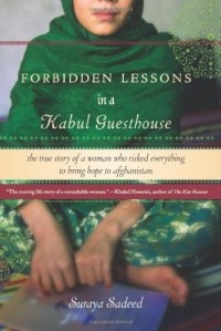  - Forbidden Lessons in a Kabul Guesthouse: The True Story of a Woman Who Risked Everything to Bring Hope to Afghanistan