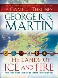 George R. R. Martin - The Lands of Ice and Fire