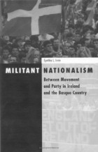 Cynthia L. Irvin - Militant Nationalism: Between Movement and Party in Ireland and the Basque Country