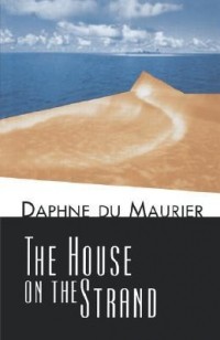 Daphne du Maurier - The House on the Strand