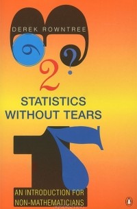 Derek Rowntree - Statistics without Tears: An Introduction for Non-Mathematicians