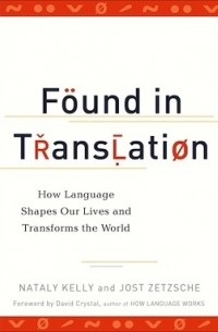  - Found in Translation: How Language Shapes Our Lives and Transforms the World