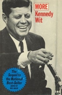 John F Kennedy - More Kennedy wit ; edited by Bill Adler