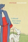 William Somerset Maugham - Collected Short Stories Volume 1