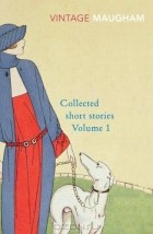 William Somerset Maugham - Collected Short Stories Volume 1