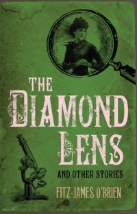 Fitz-James O’Brien - The Diamond Lens