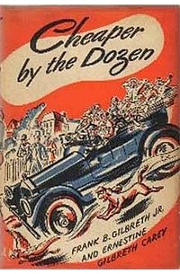 Frank Gilbreth, Ernestine Gilbreth - Cheaper by the Dozen