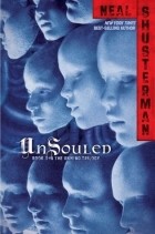 Neal Shusterman - UnSouled