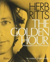 Charles Churchward - Herb Ritts: The Golden Hour: A Photographer's Life and His World