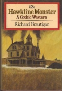 Richard Gary Brautigan - The Hawkline Monster: A Gothic Western