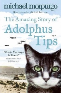 Michael Morpurgo - The Amazing Story of Adolphus Tips