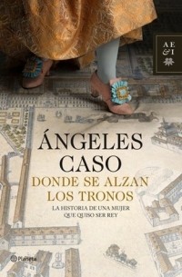 Ángeles Caso - Donde se alzan los tronos