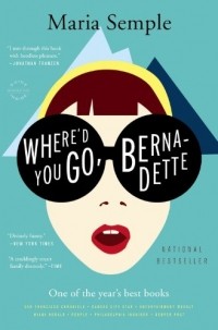 Maria Semple - Where'd You Go, Bernadette 
