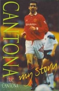 Cantona: My Story