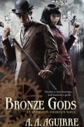 A.A. Aguirre - Bronze Gods