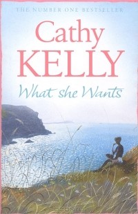 Cathy Kelly - What She Wants