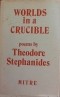 Theodore Stephanides - Worlds in a Crucible