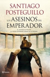 Santiago Posteguillo - Los asesinos del emperador