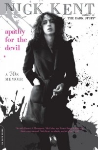 Nick Kent - Apathy for the Devil: A Seventies Memoir 