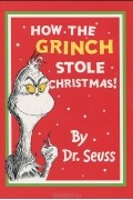 Dr. Seuss - How the Grinch Stole Christmas!