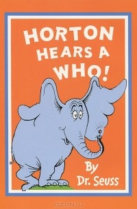 Dr. Seuss - Horton Hears a Who!