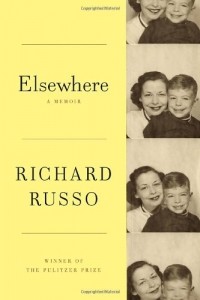 Richard Russo - Elsewhere: A Memoir