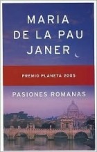 Мария де ла Пау Джанер - Pasiones romanas