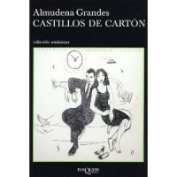 Almudena Grandes - Castillos de cartón