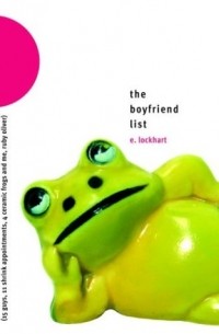 E. Lockhart - The Boyfriend List: 