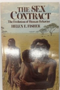Хелен Фишер - The Sex Contract: The Evolution of Human Behavior