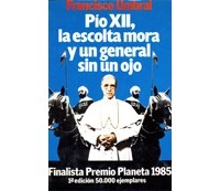 Francisco Umbral - Pío XII, la escolta mora y un general sin un ojo