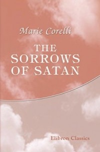 Marie Corelli - The Sorrows of Satan