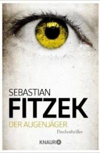 Sebastian Fitzek - Der Augenjäger