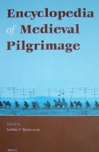  - Encyclopedia of Medieval Pilgrimage